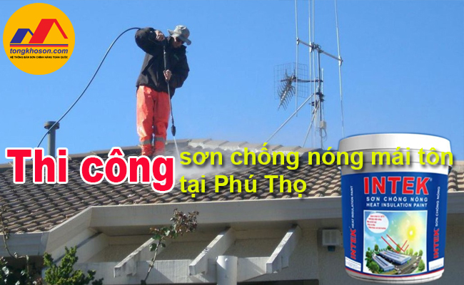 Thi công sơn chống nóng mái tôn tại Phú Thọ