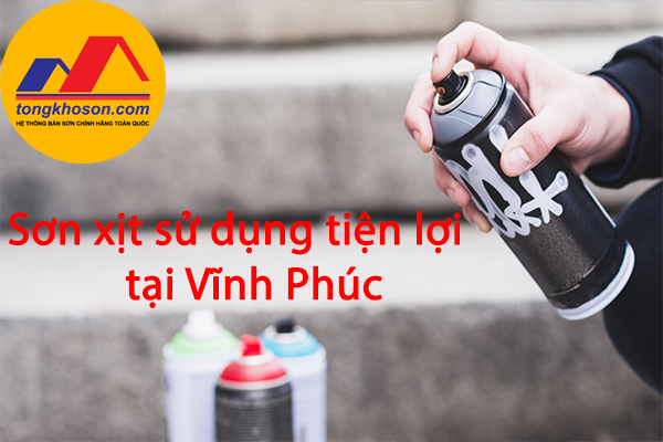 Sơn xịt sử dụng tiện lợi tại Vĩnh Phúc
