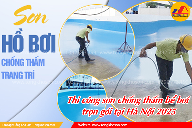 Thi công sơn chống thấm bể bơi trọn gói tại Hà Nội 2025