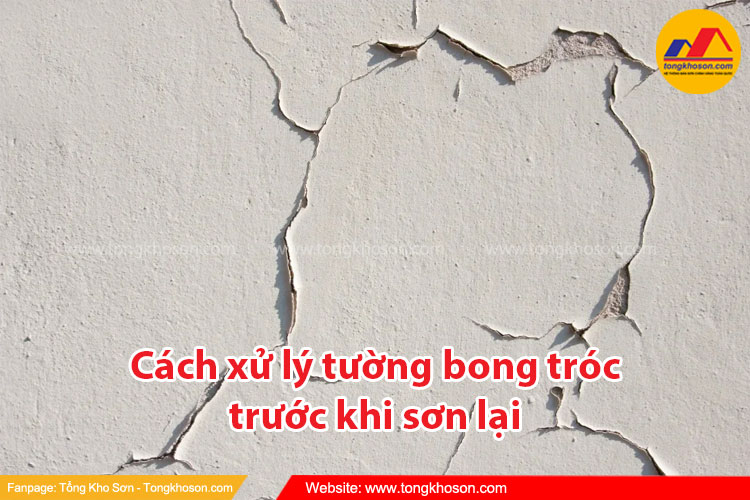 Cách xử lý tường bong tróc trước khi sơn lại | Tongkhoson.com