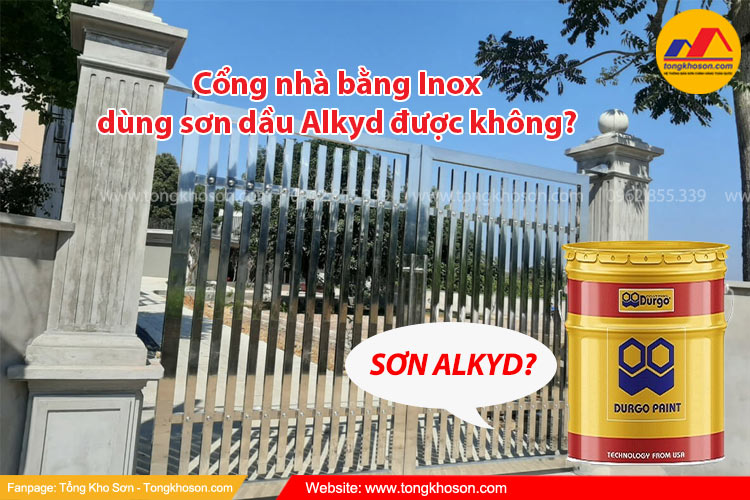 Cổng nhà bằng Inox dùng sơn dầu Alkyd được không?