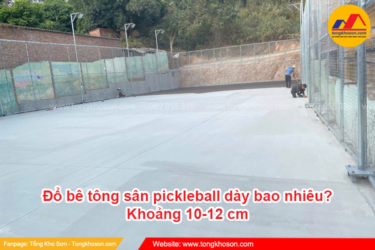 Đổ bê tông sân pickleball dày bao nhiêu?