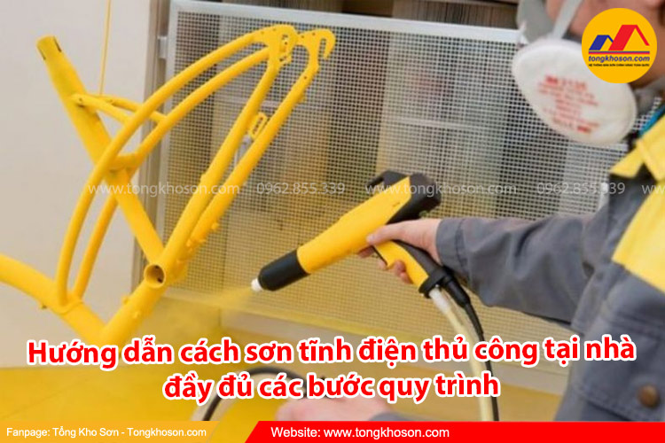 Hướng dẫn cách sơn tĩnh điện thủ công tại nhà đầy đủ các bước quy trình