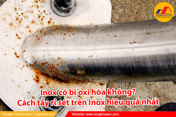 Inox có bị oxi hóa không? Cách tẩy rỉ sét trên Inox hiệu quả nhất