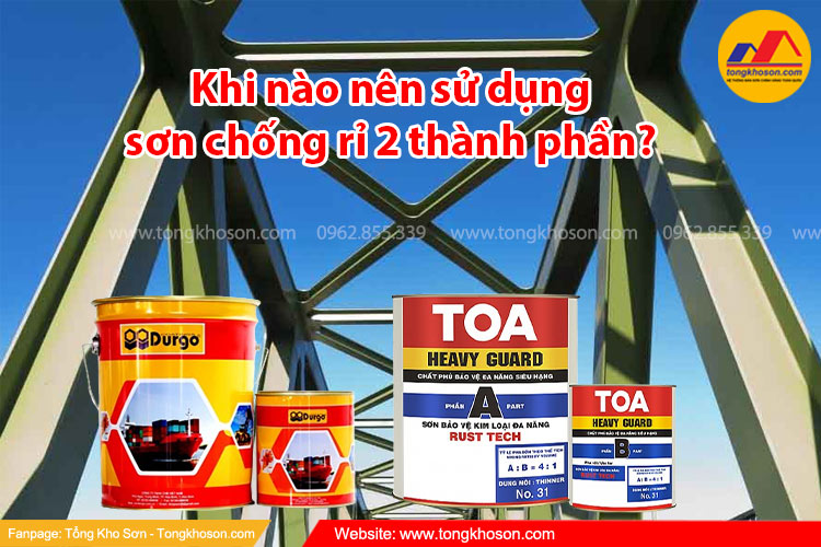 Khi nào nên sử dụng sơn chống rỉ 2 thành phần? | Tongkhoson.com