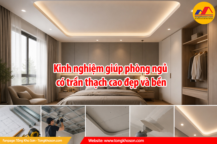 Kinh nghiệm giúp phòng ngủ có trần thạch cao đẹp và bền