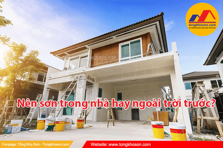 Nên sơn nội thất hay ngoài trời trước?