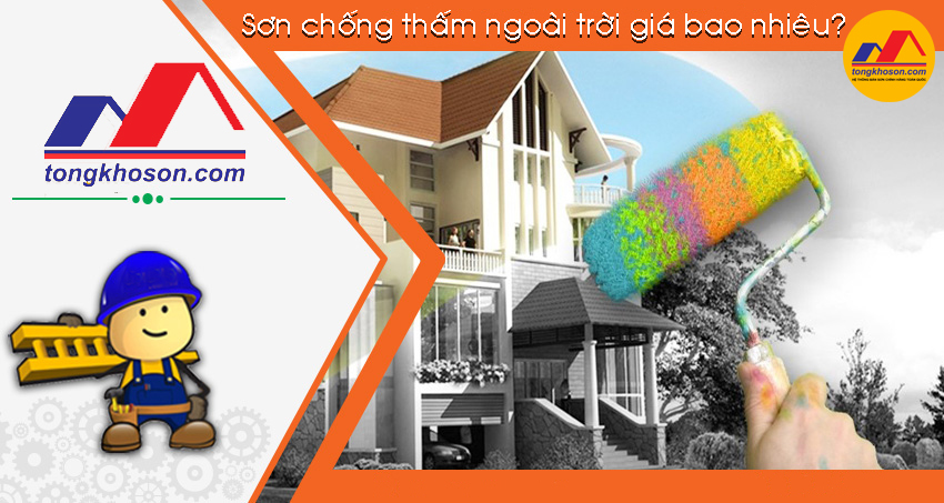 Sơn chống thấm ngoài trời giá bao nhiêu?