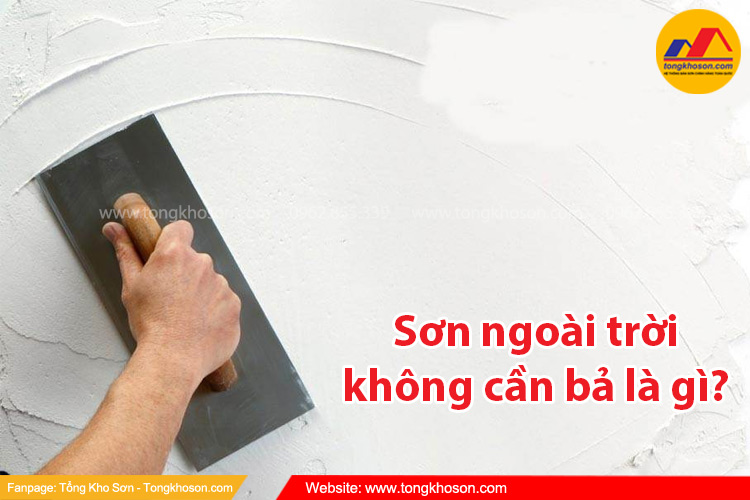 Sơn ngoài trời không cần bả là gì?
