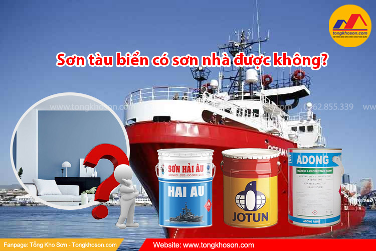 Sơn tàu biển có sơn nhà được không?