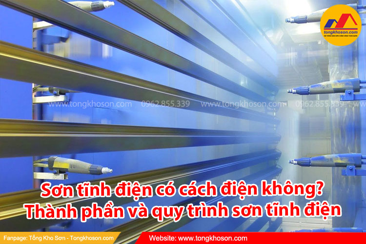  Sơn tĩnh điện có cách điện không? Thành phần và quy trình sơn tĩnh điện như thế nào?