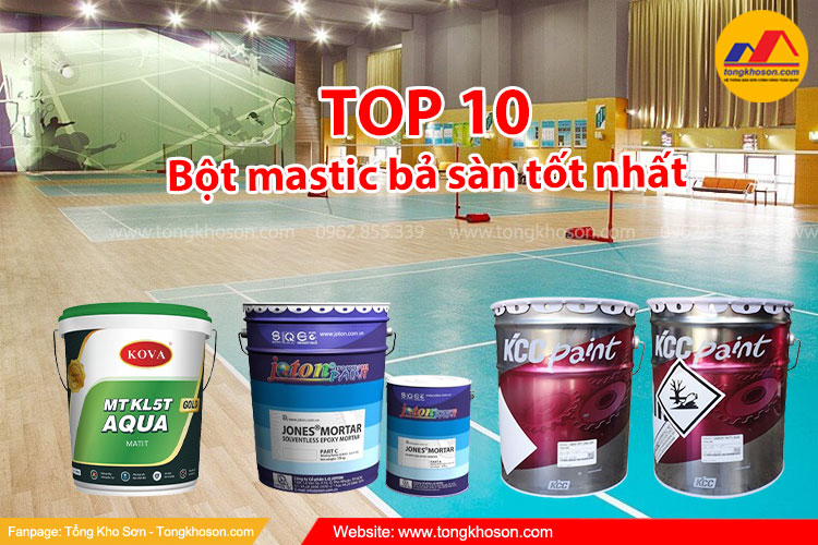 TOP 10 bột mastic bả sàn tốt nhất hiện nay
